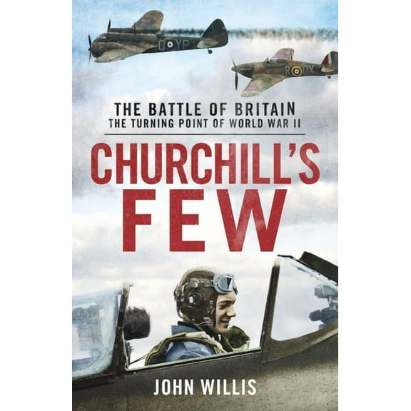 Churchill's Few: The Battle of Britain, (Paperback)