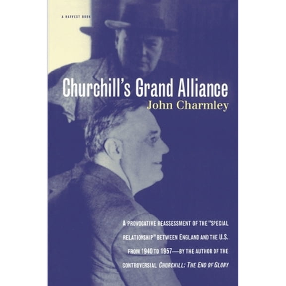 Pre-Owned Churchill's Grand Alliance: The Anglo-American Special Relationship 1940-57, 9780156004701, 0156004704, Paperback, First Edition edition