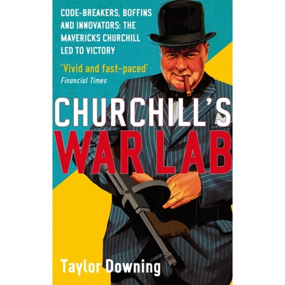Pre-Owned Churchill's War Lab: Code Breakers, Boffins and Innovators (Paperback) 0349122490 9780349122496