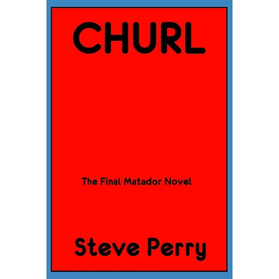 Churl: The Final Matador Novel, (Paperback)