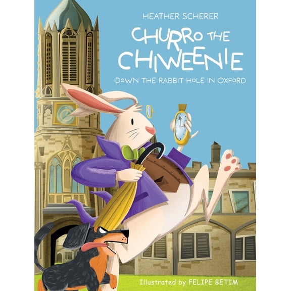 Churro The Chiweenie: Down The Rabbit Hole in Oxford, (Hardcover)