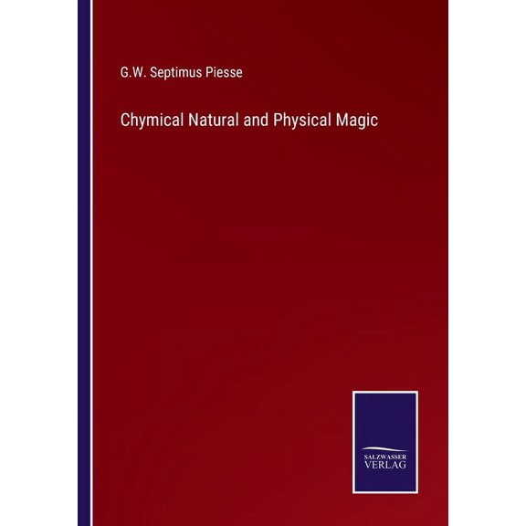 Chymical Natural and Physical Magic