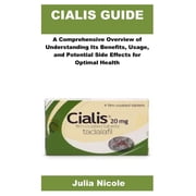 Cialis Guide A Comprehensive Overview of Understanding Its Benefits, Usage, and Potential Side Effects for Optimal Heal, Paperback