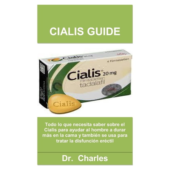 Cialis Guide: Todo lo que necesita saber sobre el Cialis para ayudar al hombre a durar ms en la cama y tambin se usa p, (Paperback)