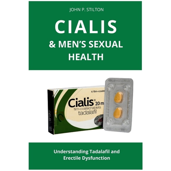 Cialis & Men's Sexual Health: Understanding Tadalafil and Erectile Dysfunction, (Paperback)