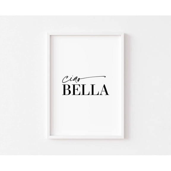 Ciao Bella, Bedroom Posters, Poster Wall Art, Bedroom Poster, Home Poster Wall Art, Home Posters, Decor, Italian Spanish, Hello Beautiful Goodbye, Size 24x36 UNFFRAMED F03.1.7l2559