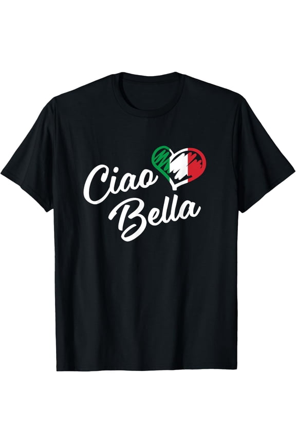 Ciao Bella - Italian Hello Beautiful Gift T-Shirt