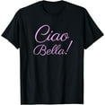thumbnail image 1 of Ciao Bella T-Shirt, Italian Hello Beautiful Italy Shirt, 1 of 4