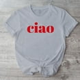 thumbnail image 1 of Ciao Graphic T-Shirt, Italian Inspired Fashion Tee, Unisex Gray Shirt, 1 of 2