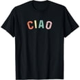 thumbnail image 1 of Ciao Italian Gift for Travelers to ItalyMen, Women & Kids T-Shirt, 1 of 4