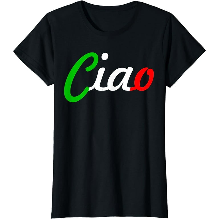 Ciao Italian Greeting T-Shirt Ciao Italian Greeting T-Shirt