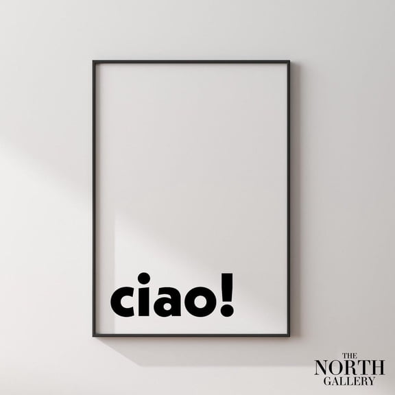 Ciao! Poster Print, Typography Print, Teenager Room Wall Print, Monochrome Decor, Size X Unfframed UNFRAMED Poster, Wall Art for Decor, Present, 8x12