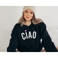 thumbnail image 1 of Ciao Sweatshirt: Italian Saying Unisex Crewneck Tshirt All Size S-5XL, 1 of 5