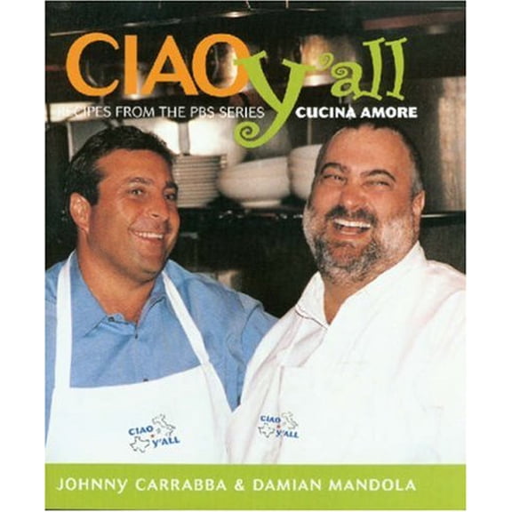 Pre-Owned Ciao Yall: Recipes from the PBS Series Cucina Amore (Hardcover) 193172119X 9781931721196