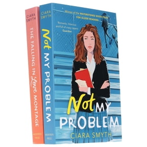 Ciara Smyth: The Falling in Love Montage & Not My Problem 2 Books- Ages 12-17 - Paperback