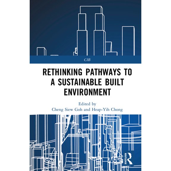 Cib Rethinking Pathways to a Sustainable Built Environment, (Hardcover)