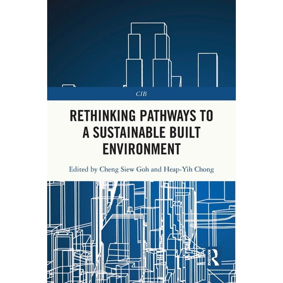 Cib Rethinking Pathways to a Sustainable Built Environment, (Paperback)
