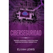 Ciberseguridad Medidas avanzadas y efectivas para asegurar sus redes cibern ticas, Paperback