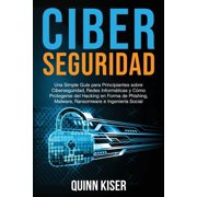Ciberseguridad Una Simple Gu a para Principiantes sobre Ciberseguridad, Redes Inform ticas y C mo Protegerse del Hacking, Paperback
