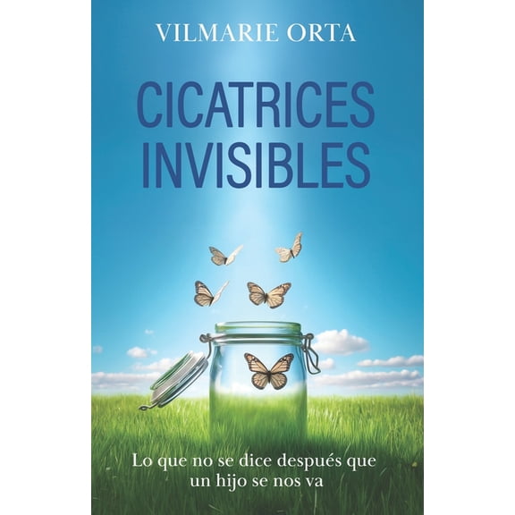 Cicatrices Invisibles: Lo que no se dice despus que un hijo se nos va, (Paperback)