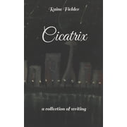 Cicatrix a collection of writing, Paperback