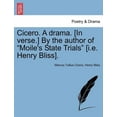 thumbnail image 1 of Cicero. a Drama. [In Verse.] by the Author of "Moile's State Trials" [I.E. Henry Bliss]., (Paperback), 1 of 1