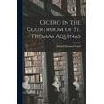 thumbnail image 1 of Cicero in the Courtroom of St. Thomas Aquinas, (Paperback), 1 of 1
