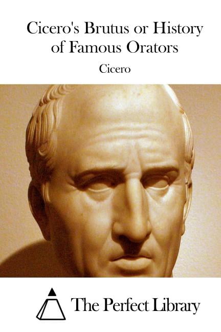 Cicero's Brutus or History of Famous Orators (Paperback)