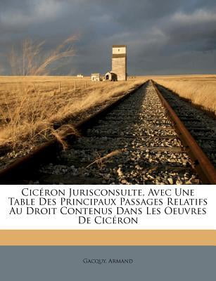 Ciceron Jurisconsulte, Avec Une Table Des Principaux Passages Relatifs Au Droit Contenus Dans Les Oeuvres de Ciceron Paperback