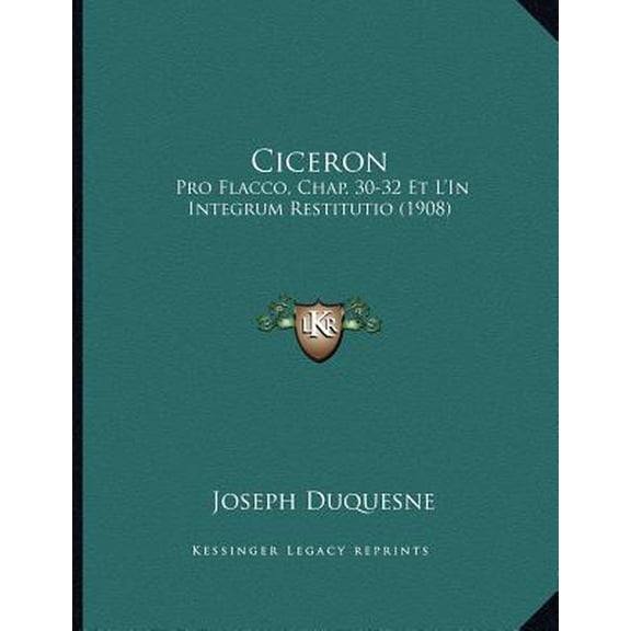 Ciceron: Pro Flacco, Chap. 30-32 Et L'In Integrum Restitutio (1908) Paperback