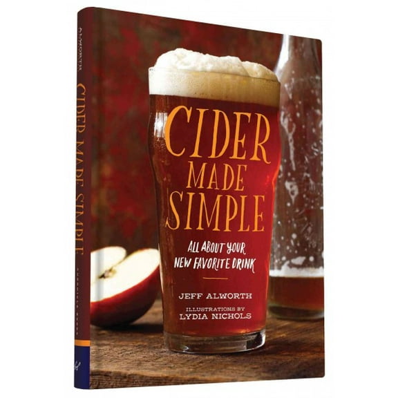 Cider Made Simple : All About Your New Favorite Drink (Hardcover)