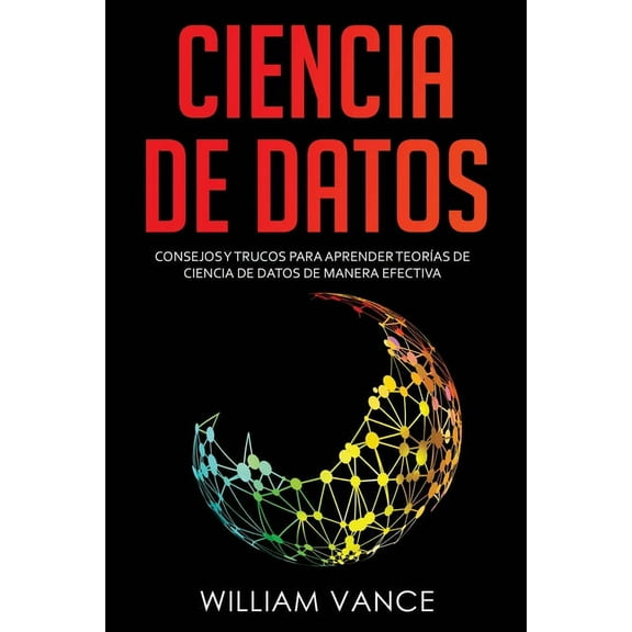 Ciencia de datos: Consejos y trucos para aprender teoras de ciencia de datos de manera efectiva, (Paperback)