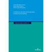 Ciencias Sociales En Abierto La historia y las artes como ejes para un discurso humanista, Book 22, Hardcover