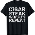 thumbnail image 1 of Cigar Smoker Gift for Dads Funny Cigar Steak Whiskey Repeat T-Shirt, 1 of 2