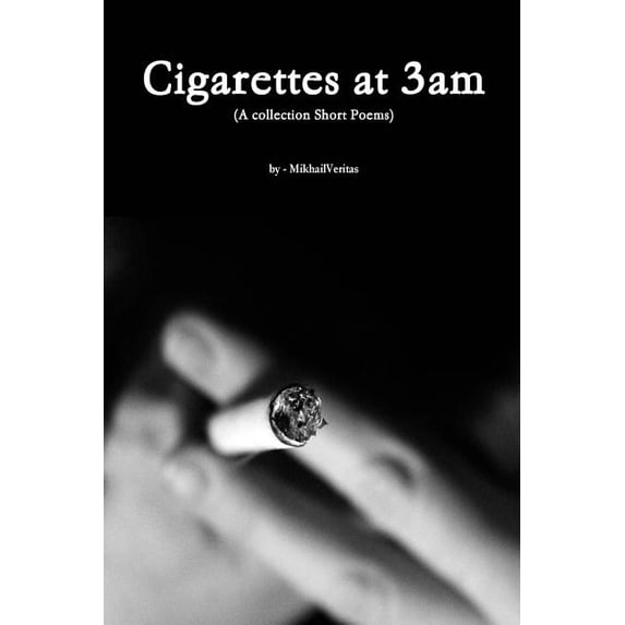 Cigarettes at 3am : A Collection If Short Poems