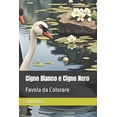 thumbnail image 1 of Cigno Bianco e Cigno Nero: Favola da Colorare, (Paperback), 1 of 1