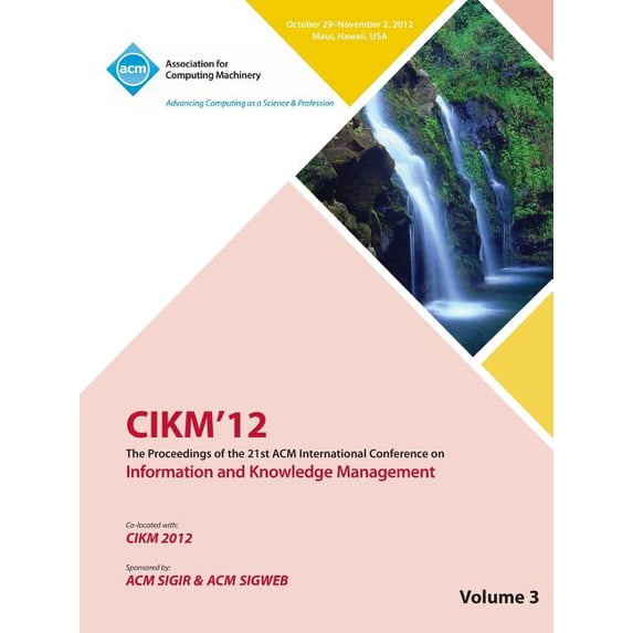 Cikm12 Proceedings of the 21st ACM International Conference on Information and Knowledge Management V3 (Paperback)