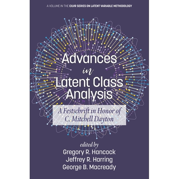 Cilvr Latent Variable Methodology Advances in Latent Class Analysis: A Festschrift in Honor of C. Mitchell Dayton, (Paperback)