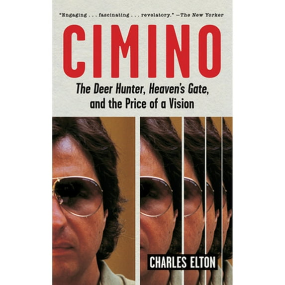 Pre-Owned Cimino: The Deer Hunter, Heaven's Gate, and the Price of a Vision (Paperback 9781419747120) by Charles Elton