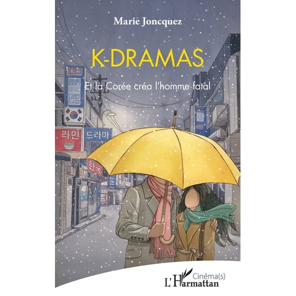 Cinma(s) K-dramas: Et la Core cra l'homme fatal, (Paperback)