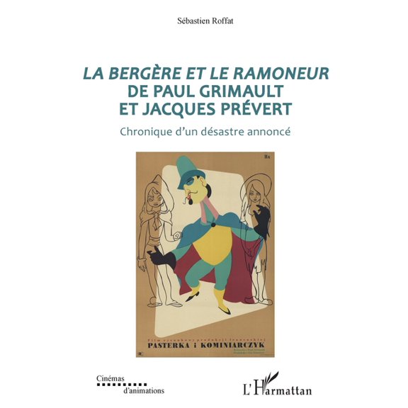 Cinmas d'Animations La bergre et le ramoneur de Paul Grimault et Jacques Prvert: Chronique d'un dsastre annonc, (Paperback)