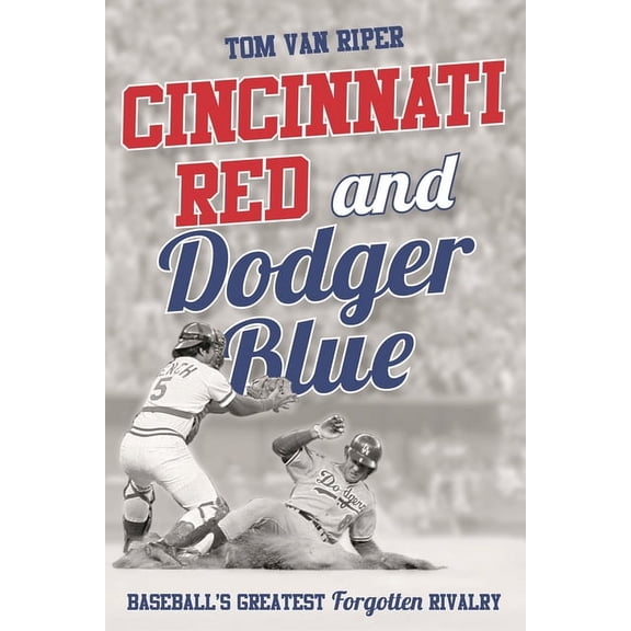 Cincinnati Red and Dodger Blue: Baseball's Greatest Forgotten Rivalry, (Hardcover)