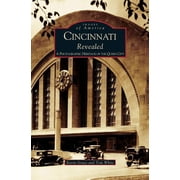 Cincinnati Revealed A Photographic Heritage of the Queen City Hardcover