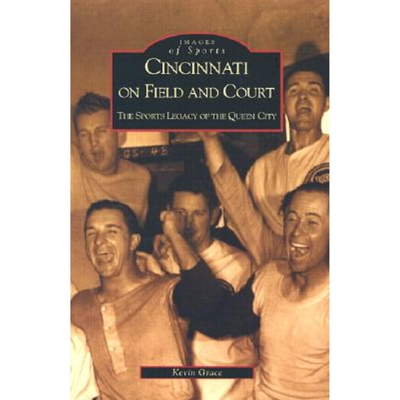 Pre-Owned Cincinnati on Field and Court: The Sports Legacy of the Queen City (Paperback) 0738520349 9780738520346