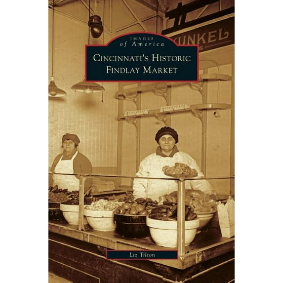 Cincinnati's Historic Findlay Market, (Hardcover)