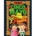 thumbnail image 1 of Cinco De Mayo Fiesta Coloring Book: Jumbo Fun Coloring Book For Kids And Toddlers - Celebrate Cinco De Mayo, Introduce This Mexican Holiday And Culture To Your Kids (Paperback), 1 of 1