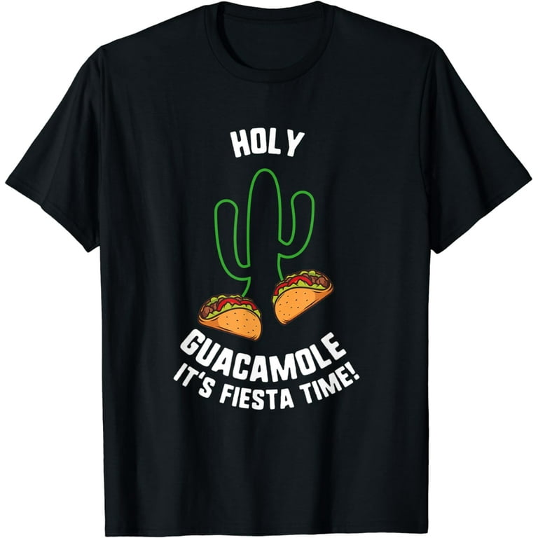 Cinco De Mayo T-Shirt Holy Guacamole It's Fiesta Time Funny Cinco De Mayo T-Shirt Holy Guacamole It's Fiesta Time Funny