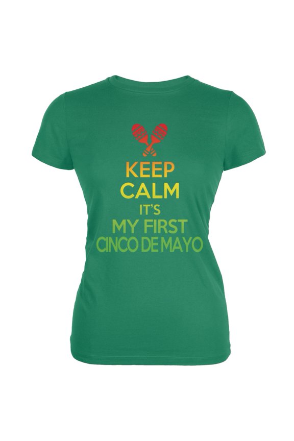 Cinco De Mayo - Keep Calm First Cinco De Mayo Kelly Green Juniors Soft T-Shirt - Medium