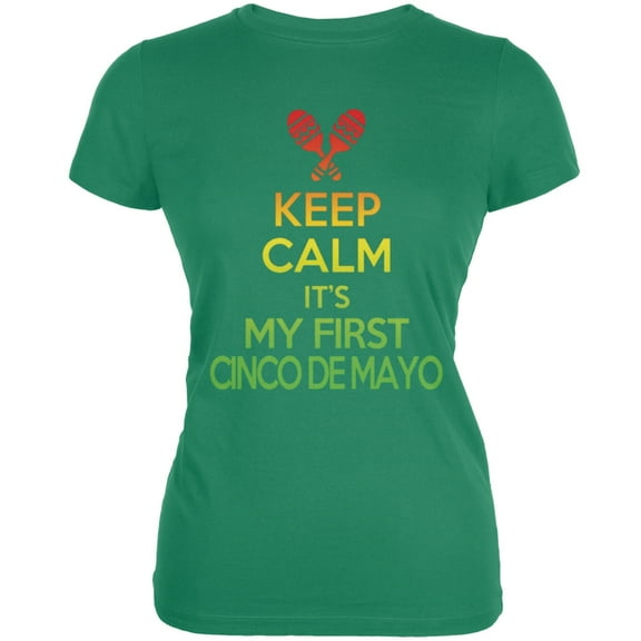 Cinco De Mayo - Keep Calm First Cinco De Mayo Kelly Green Juniors Soft T-Shirt - X-Large