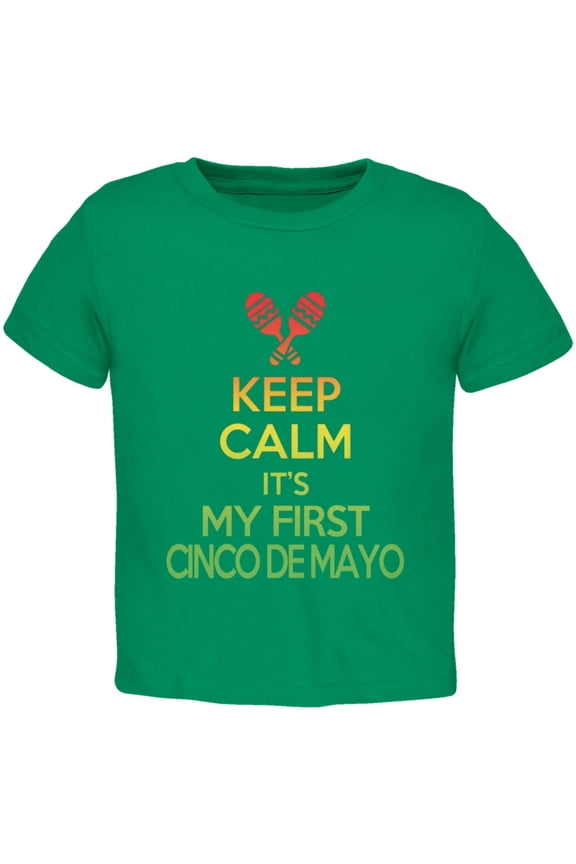 Cinco De Mayo - Keep Calm First Cinco De Mayo Kelly Green Toddler T-Shirt - 2T